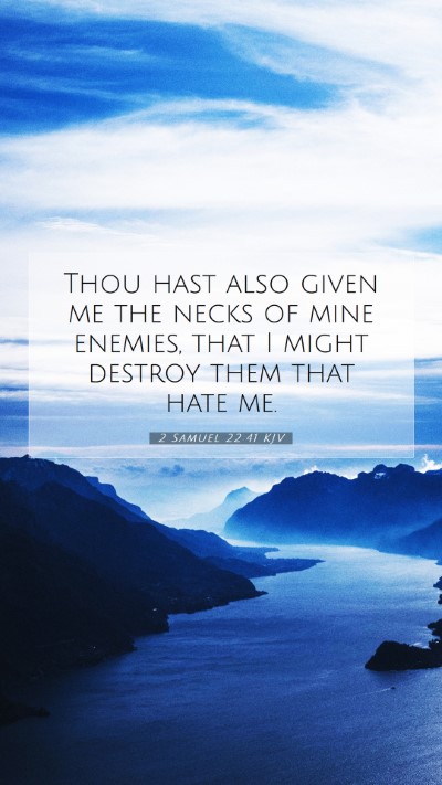 Picture 07 - 2 Samuel 22:41 KJV Mobile Phone Wallpaper - Thou hast also given me the necks of mine - Mobile Bible Verse Wallpaper