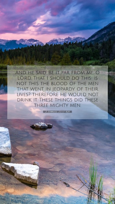 Picture 07 - 2 Samuel 23:17 KJV Mobile Phone Wallpaper - And he said, Be it far from me, O LORD, that I - Mobile Bible Verse Wallpaper
