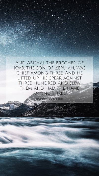 Picture 07 - 2 Samuel 23:18 KJV Mobile Phone Wallpaper - And Abishai, the brother of Joab, the son of - Mobile Bible Verse Wallpaper