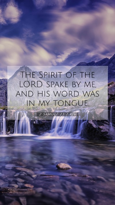 Picture 07 - 2 Samuel 23:2 KJV Mobile Phone Wallpaper - The Spirit of the LORD spake by me, and his word - Mobile Bible Verse Wallpaper