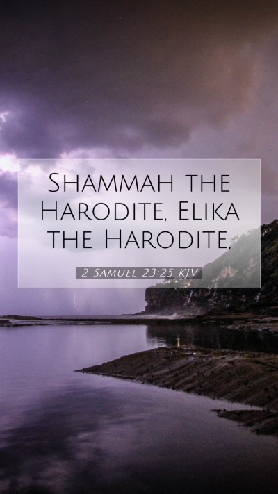 Picture 07 - 2 Samuel 23:25 KJV Mobile Phone Wallpaper - Shammah the Harodite, Elika the - Mobile Bible Verse Wallpaper
