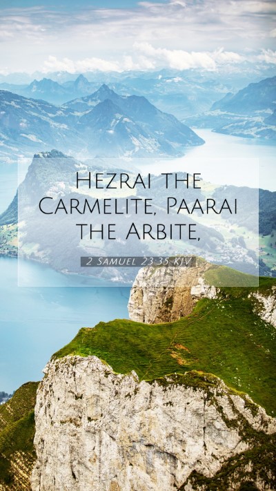 Picture 07 - 2 Samuel 23:35 KJV Mobile Phone Wallpaper - Hezrai the Carmelite, Paarai the - Mobile Bible Verse Wallpaper
