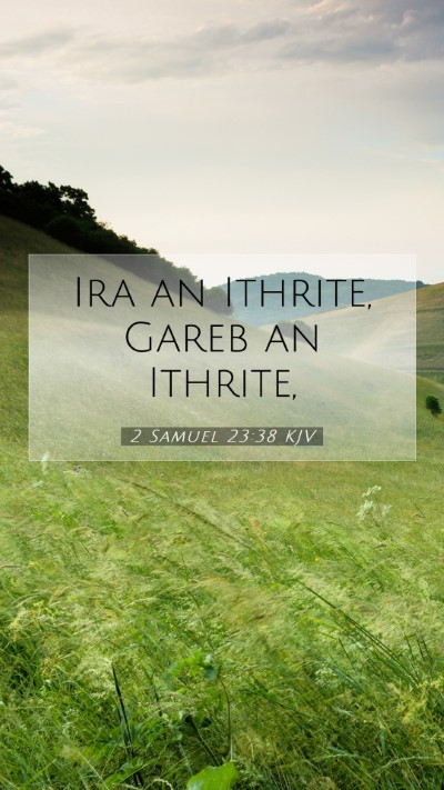 Picture 07 - 2 Samuel 23:38 KJV Mobile Phone Wallpaper - Ira an Ithrite, Gareb an - Mobile Bible Verse Wallpaper