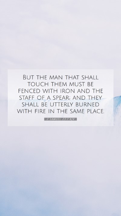 Picture 07 - 2 Samuel 23:7 KJV Mobile Phone Wallpaper - But the man that shall touch them must be fenced - Mobile Bible Verse Wallpaper