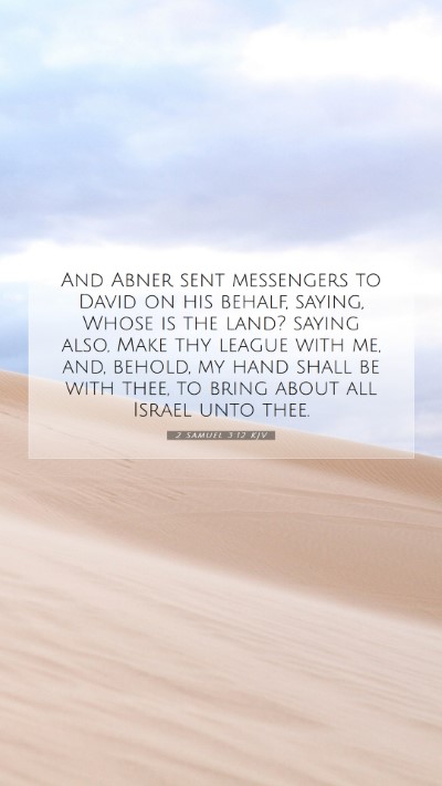 Picture 07 - 2 Samuel 3:12 KJV Mobile Phone Wallpaper - And Abner sent messengers to David on his behalf, - Mobile Bible Verse Wallpaper