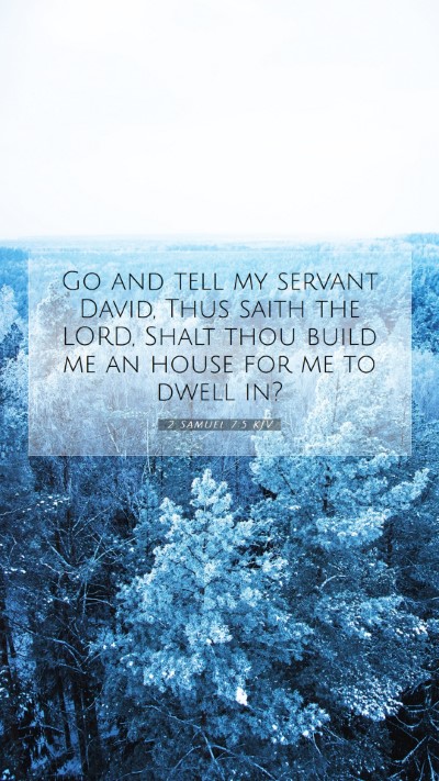 Picture 07 - 2 Samuel 7:5 KJV Mobile Phone Wallpaper - Go and tell my servant David, Thus saith the - Mobile Bible Verse Wallpaper