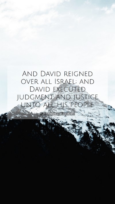 Picture 07 - 2 Samuel 8:15 KJV Mobile Phone Wallpaper - And David reigned over all Israel; and David - Mobile Bible Verse Wallpaper