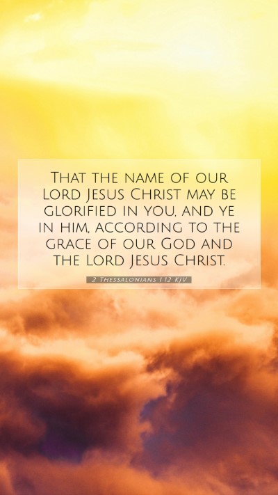 Picture 07 - 2 Thessalonians 1:12 KJV Mobile Phone Wallpaper - That the name of our Lord Jesus Christ may be - Mobile Bible Verse Wallpaper