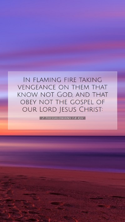 Picture 07 - 2 Thessalonians 1:8 KJV Mobile Phone Wallpaper - In flaming fire taking vengeance on them that - Mobile Bible Verse Wallpaper