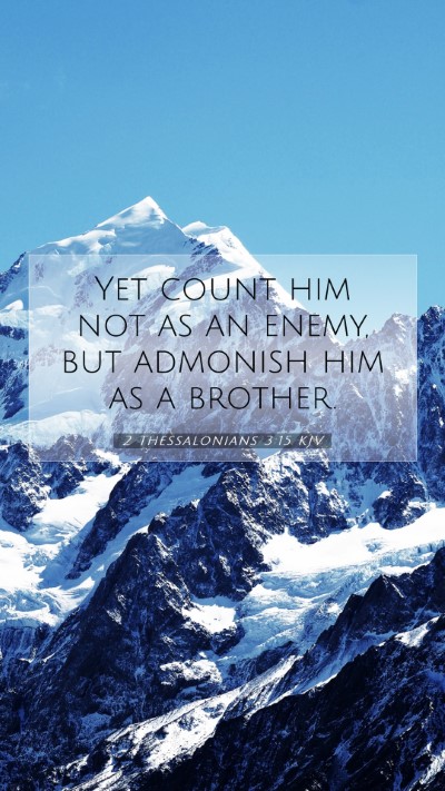 Picture 07 - 2 Thessalonians 3:15 KJV Mobile Phone Wallpaper - Yet count him not as an enemy, but admonish him - Mobile Bible Verse Wallpaper