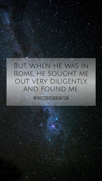Picture 07 - 2 Timothy 1:17 KJV Mobile Phone Wallpaper - But, when he was in Rome, he sought me out very - Mobile Bible Verse Wallpaper