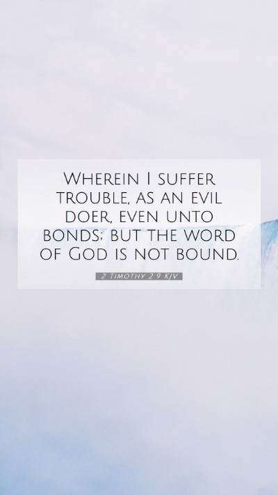Picture 07 - 2 Timothy 2:9 KJV Mobile Phone Wallpaper - Wherein I suffer trouble, as an evil doer, even - Mobile Bible Verse Wallpaper