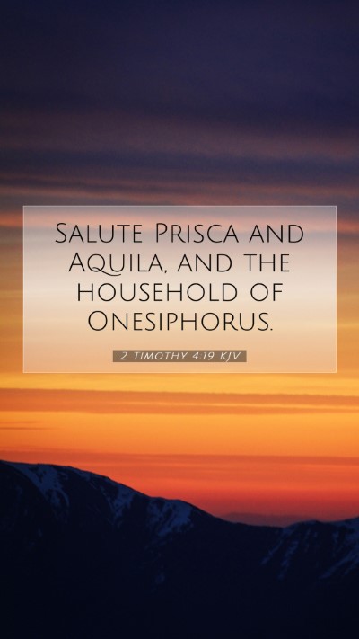 Picture 07 - 2 Timothy 4:19 KJV Mobile Phone Wallpaper - Salute Prisca and Aquila, and the household of - Mobile Bible Verse Wallpaper