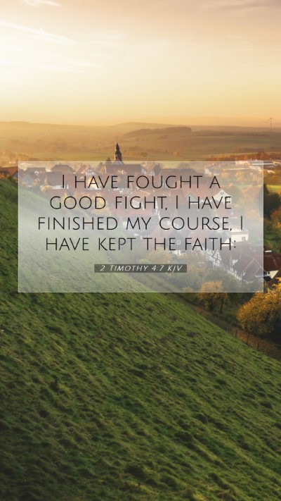 Picture 07 - 2 Timothy 4:7 KJV Mobile Phone Wallpaper - I have fought a good fight, I have finished my - Mobile Bible Verse Wallpaper