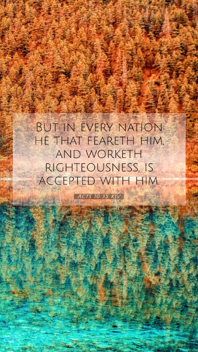 Picture 07 - Acts 10:35 KJV Mobile Phone Wallpaper - But in every nation he that feareth him, and - Mobile Bible Verse Wallpaper