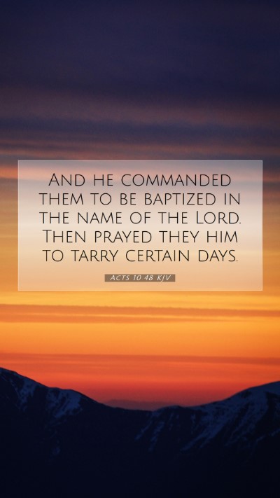 Picture 07 - Acts 10:48 KJV Mobile Phone Wallpaper - And he commanded them to be baptized in the name - Mobile Bible Verse Wallpaper