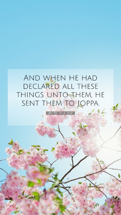 Picture 07 - Acts 10:8 KJV Mobile Phone Wallpaper - And when he had declared all these things unto - Mobile Bible Verse Wallpaper