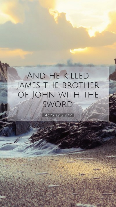 Picture 07 - Acts 12:2 KJV Mobile Phone Wallpaper - And he killed James the brother of John with the - Mobile Bible Verse Wallpaper