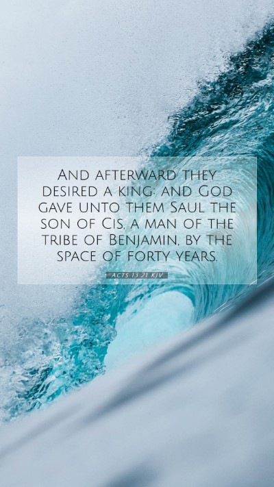 Picture 07 - Acts 13:21 KJV Mobile Phone Wallpaper - And afterward they desired a king: and God gave - Mobile Bible Verse Wallpaper
