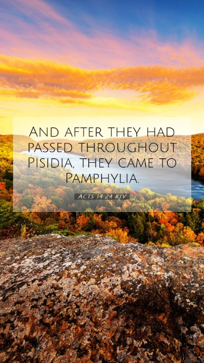 Picture 07 - Acts 14:24 KJV Mobile Phone Wallpaper - And after they had passed throughout Pisidia, - Mobile Bible Verse Wallpaper