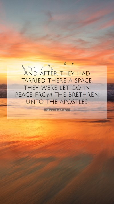 Picture 07 - Acts 15:33 KJV Mobile Phone Wallpaper - And after they had tarried there a space, they - Mobile Bible Verse Wallpaper