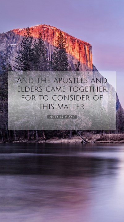 Picture 07 - Acts 15:6 KJV Mobile Phone Wallpaper - And the apostles and elders came together for to - Mobile Bible Verse Wallpaper