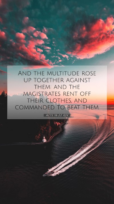 Picture 07 - Acts 16:22 KJV Mobile Phone Wallpaper - And the multitude rose up together against them: - Mobile Bible Verse Wallpaper