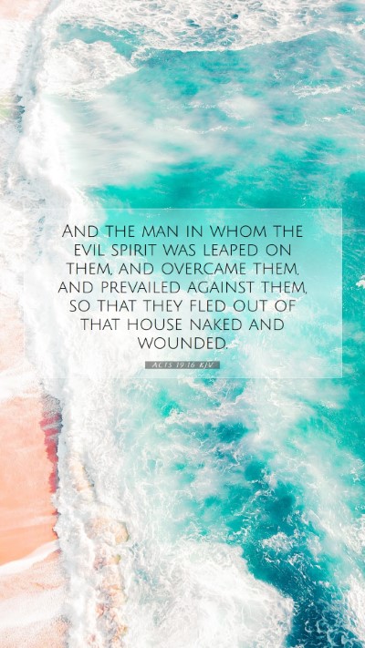Picture 07 - Acts 19:16 KJV Mobile Phone Wallpaper - And the man in whom the evil spirit was leaped on - Mobile Bible Verse Wallpaper