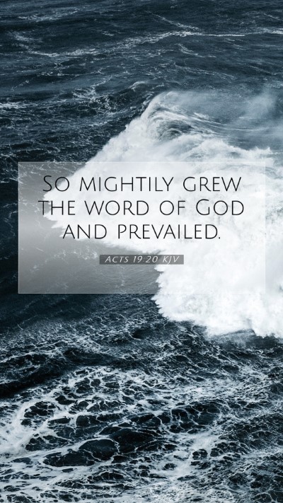 Picture 07 - Acts 19:20 KJV Mobile Phone Wallpaper - So mightily grew the word of God and - Mobile Bible Verse Wallpaper