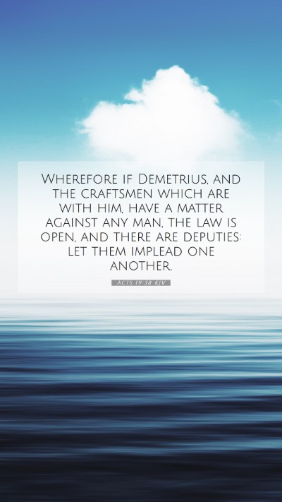 Picture 07 - Acts 19:38 KJV Mobile Phone Wallpaper - Wherefore if Demetrius, and the craftsmen which - Mobile Bible Verse Wallpaper