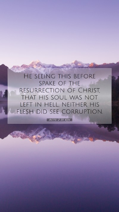Picture 07 - Acts 2:31 KJV Mobile Phone Wallpaper - He seeing this before spake of the resurrection - Mobile Bible Verse Wallpaper