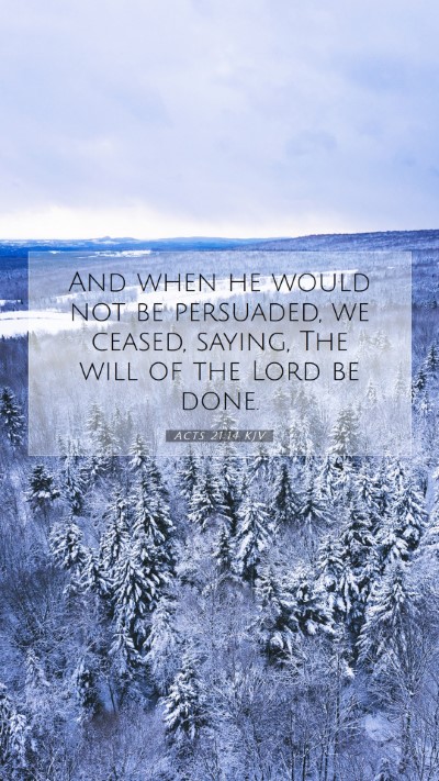 Picture 07 - Acts 21:14 KJV Mobile Phone Wallpaper - And when he would not be persuaded, we ceased, - Mobile Bible Verse Wallpaper