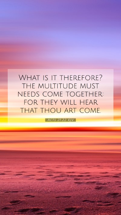 Picture 07 - Acts 21:22 KJV Mobile Phone Wallpaper - What is it therefore? the multitude must needs - Mobile Bible Verse Wallpaper