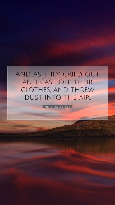 Picture 07 - Acts 22:23 KJV Mobile Phone Wallpaper - And as they cried out, and cast off their - Mobile Bible Verse Wallpaper