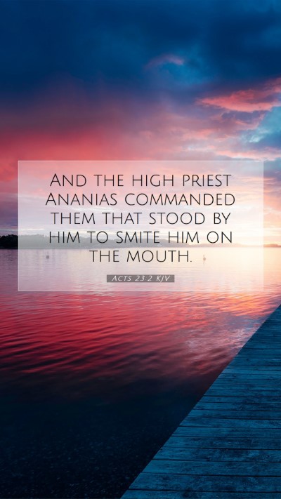 Picture 07 - Acts 23:2 KJV Mobile Phone Wallpaper - And the high priest Ananias commanded them that - Mobile Bible Verse Wallpaper