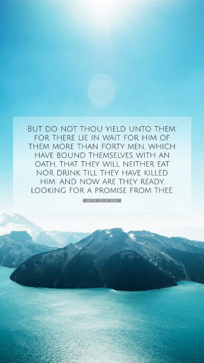 Picture 07 - Acts 23:21 KJV Mobile Phone Wallpaper - But do not thou yield unto them: for there lie in - Mobile Bible Verse Wallpaper