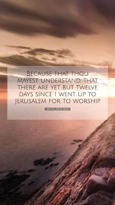 Picture 07 - Acts 24:11 KJV Mobile Phone Wallpaper - Because that thou mayest understand, that there - Mobile Bible Verse Wallpaper