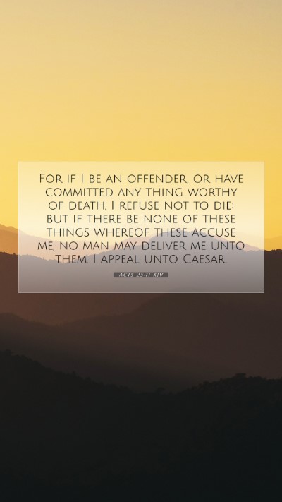 Picture 07 - Acts 25:11 KJV Mobile Phone Wallpaper - For if I be an offender, or have committed any - Mobile Bible Verse Wallpaper