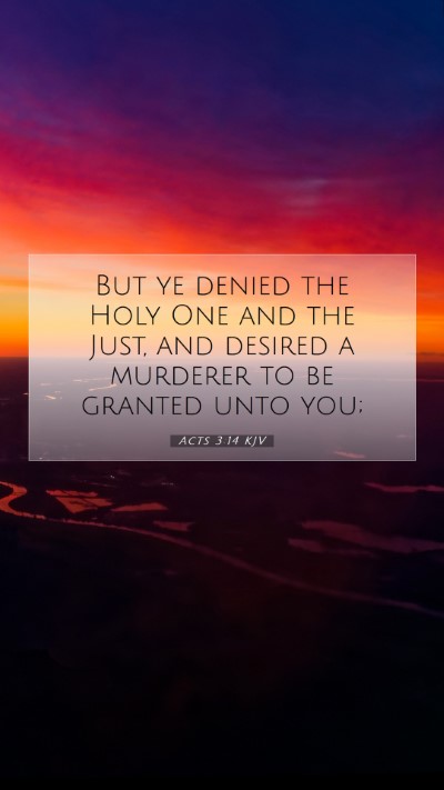Picture 07 - Acts 3:14 KJV Mobile Phone Wallpaper - But ye denied the Holy One and the Just, and - Mobile Bible Verse Wallpaper