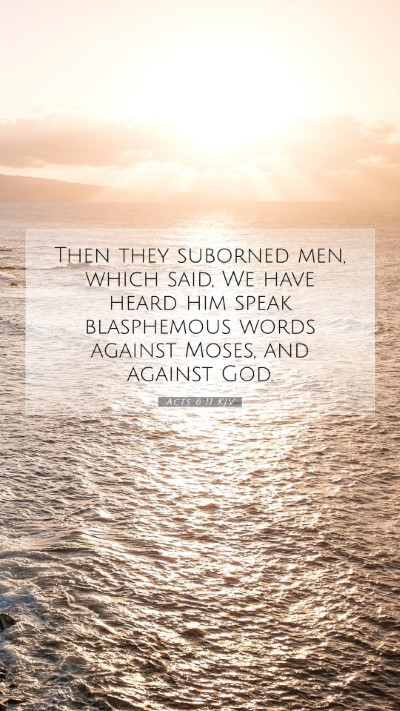 Picture 07 - Acts 6:11 KJV Mobile Phone Wallpaper - Then they suborned men, which said, We have heard - Mobile Bible Verse Wallpaper