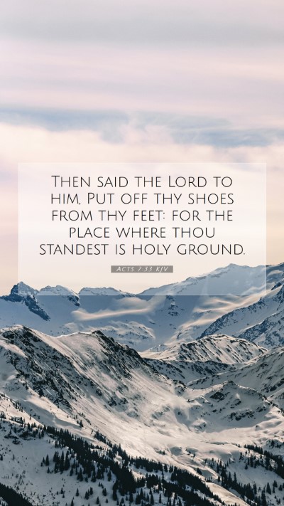 Picture 07 - Acts 7:33 KJV Mobile Phone Wallpaper - Then said the Lord to him, Put off thy shoes from - Mobile Bible Verse Wallpaper