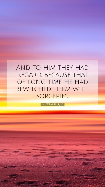 Picture 07 - Acts 8:11 KJV Mobile Phone Wallpaper - And to him they had regard, because that of long - Mobile Bible Verse Wallpaper