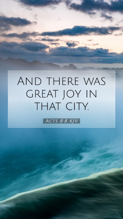 Picture 07 - Acts 8:8 KJV Mobile Phone Wallpaper - And there was great joy in that - Mobile Bible Verse Wallpaper