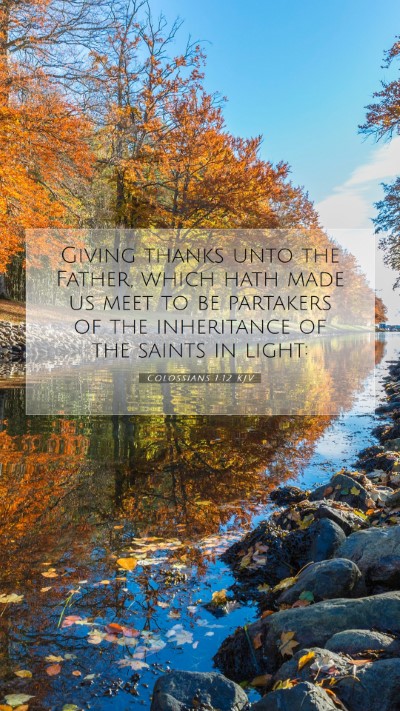 Picture 07 - Colossians 1:12 KJV Mobile Phone Wallpaper - Giving thanks unto the Father, which hath made us - Mobile Bible Verse Wallpaper