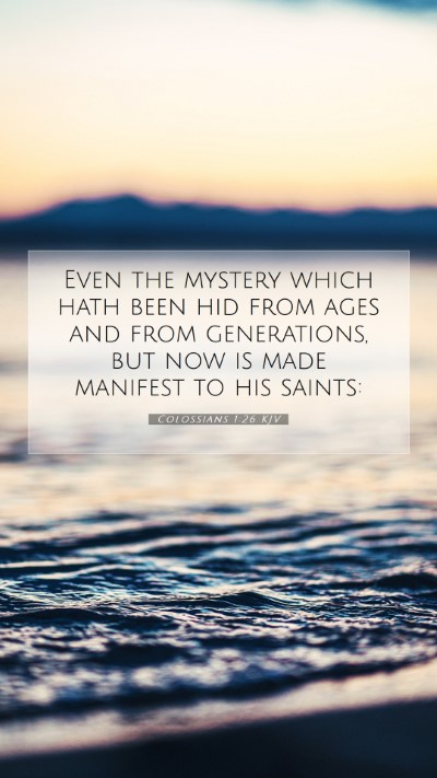 Picture 07 - Colossians 1:26 KJV Mobile Phone Wallpaper - Even the mystery which hath been hid from ages - Mobile Bible Verse Wallpaper