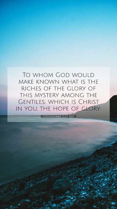 Picture 07 - Colossians 1:27 KJV Mobile Phone Wallpaper - To whom God would make known what is the riches - Mobile Bible Verse Wallpaper
