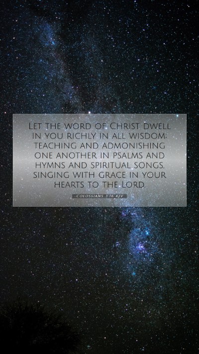 Picture 07 - Colossians 3:16 KJV Mobile Phone Wallpaper - Let the word of Christ dwell in you richly in all - Mobile Bible Verse Wallpaper