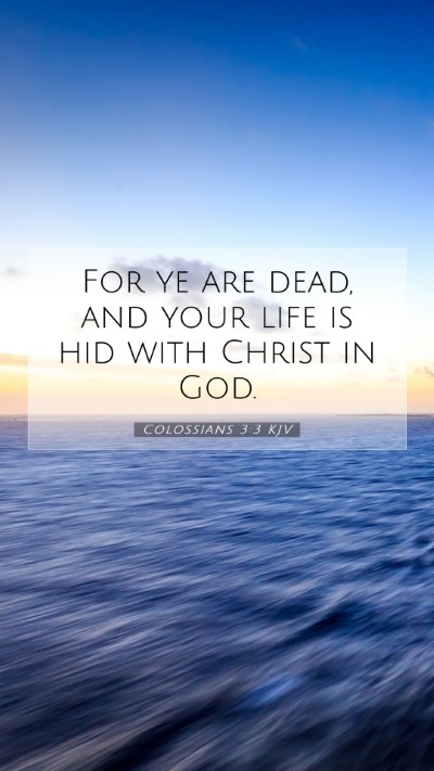 Picture 07 - Colossians 3:3 KJV Mobile Phone Wallpaper - For ye are dead, and your life is hid with Christ - Mobile Bible Verse Wallpaper
