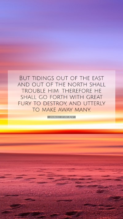 Picture 07 - Daniel 11:44 KJV Mobile Phone Wallpaper - But tidings out of the east and out of the north - Mobile Bible Verse Wallpaper