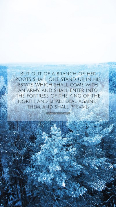 Picture 07 - Daniel 11:7 KJV Mobile Phone Wallpaper - But out of a branch of her roots shall one stand - Mobile Bible Verse Wallpaper